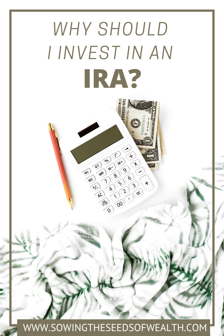 Why Should I Invest in an IRA? SOWING the SEEDS of WEALTH