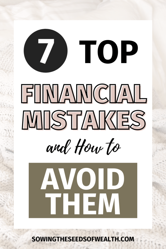 7 Top Financial Mistakes and How to Avoid Them SOWING the SEEDS of WEALTH